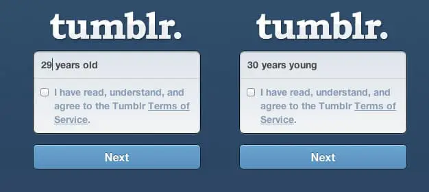 Tumblr signup form says "30 years yound" and "29 years old". 