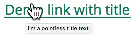 Mouse pointer over link. Text below mouse pointer: "I'm a pointless title text".