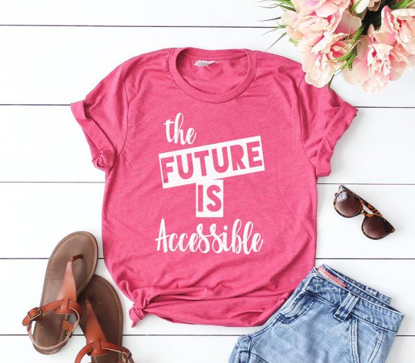 Pink t-shirt with text "The future is accessible. A bit more fun text than on the previous one.