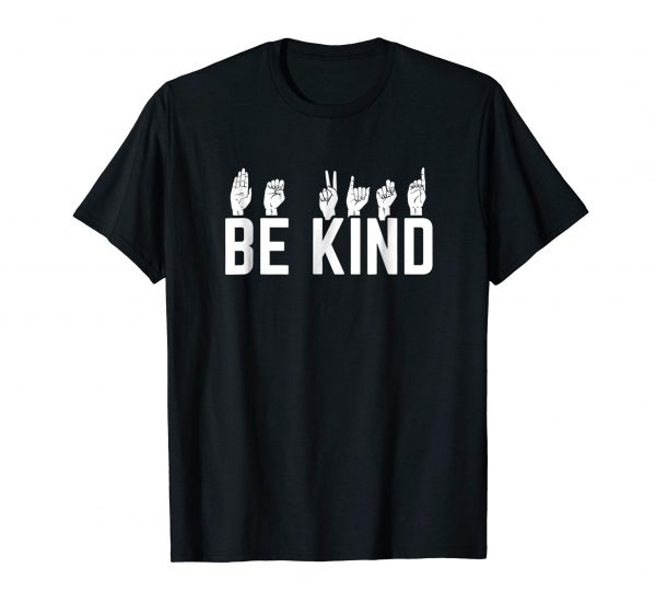 Black t-shirt with the text "Be kind" and on top of the text each letter is signed in American sign language.