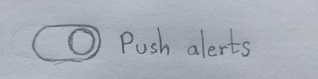 Toggle with label to the right saying "Push Alerts"